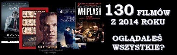Najlepsze filmy 2014. Sprawdź najciekawsze filmy, które swą światową premierę miały w 2014 roku. Znajdują się tutaj m.in. świetne polskie filmy takie jak Bogowie, ciekawe filmy dokumentalne jak Citizenfour, Cały ten cukier czy Ciemności skryją ziemię oraz nieszablonowe komedie jak Co robimy w ukryciu.