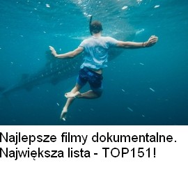 Najobszerniejsza lista skupiająca najlepsze filmy dokumentalne. Znajdź coś dla siebie.