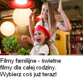 Mądre filmy familijne, przy których świetnie będzie się bawić cała rodzina. Sprawdź i znajdź coś dla siebie!